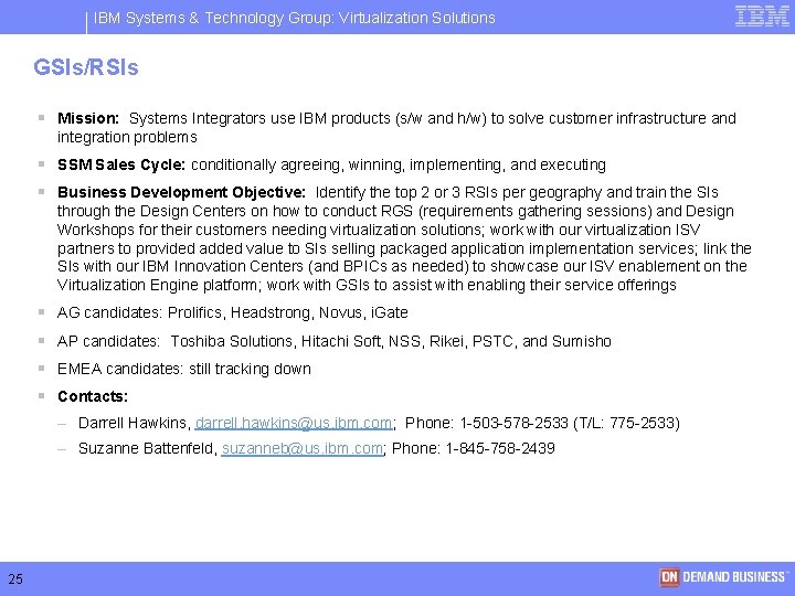 IBM Systems & Technology Group: Virtualization Solutions GSIs/RSIs § Mission: Systems Integrators use IBM