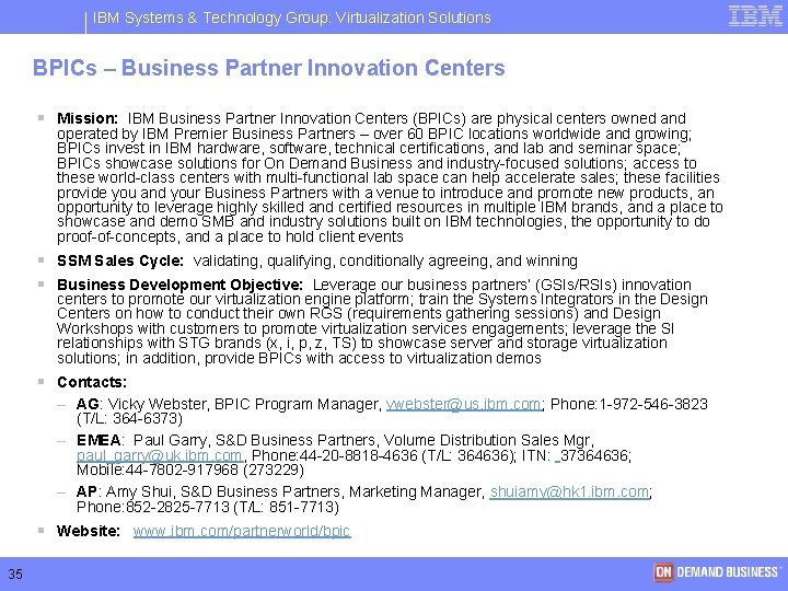 IBM Systems & Technology Group: Virtualization Solutions BPICs – Business Partner Innovation Centers §