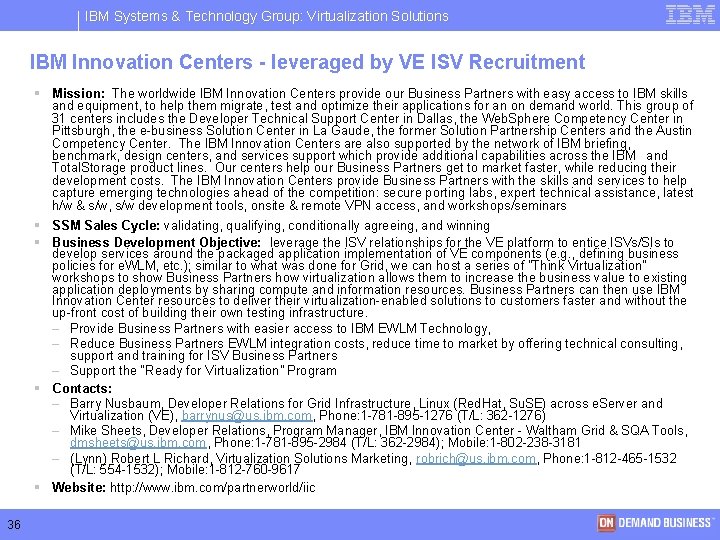 IBM Systems & Technology Group: Virtualization Solutions IBM Innovation Centers - leveraged by VE