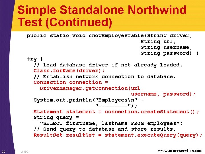 Simple Standalone Northwind Test (Continued) public static void show. Employee. Table(String driver, String url,