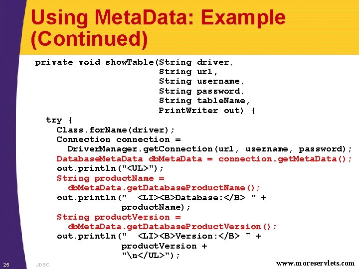 Using Meta. Data: Example (Continued) private void show. Table(String driver, String url, String username,