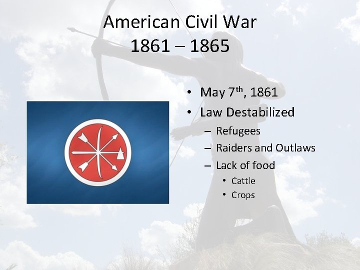 American Civil War 1861 – 1865 • May 7 th, 1861 • Law Destabilized