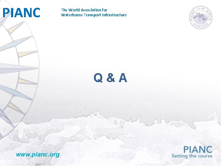 PIANC The World Association for Waterborne Transport Infrastructure Q&A www. pianc. org 