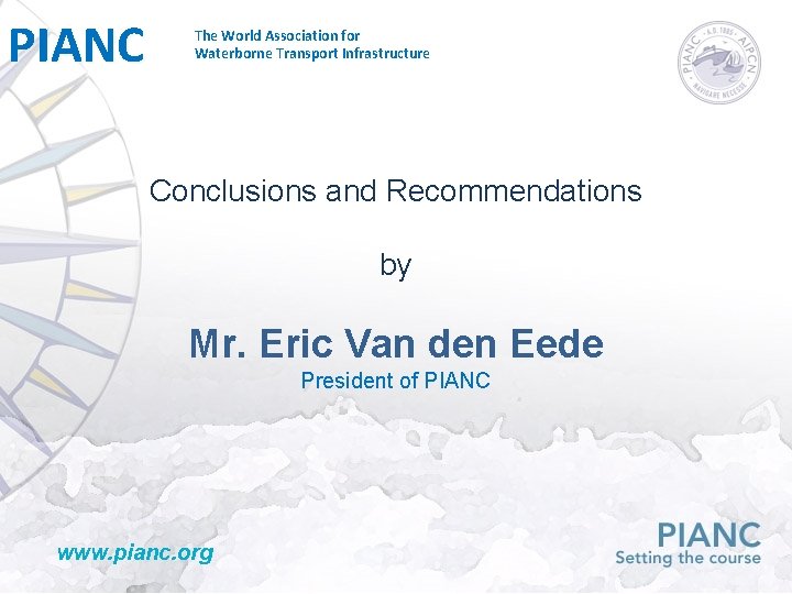 PIANC The World Association for Waterborne Transport Infrastructure Conclusions and Recommendations by Mr. Eric