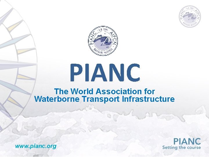 PIANC The World Association for Waterborne Transport Infrastructure www. pianc. org 