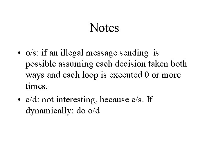 Notes • o/s: if an illegal message sending is possible assuming each decision taken