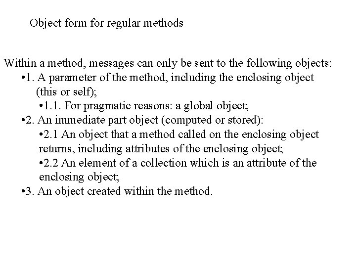Object form for regular methods Within a method, messages can only be sent to
