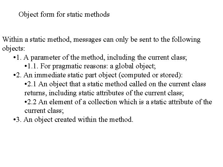 Object form for static methods Within a static method, messages can only be sent