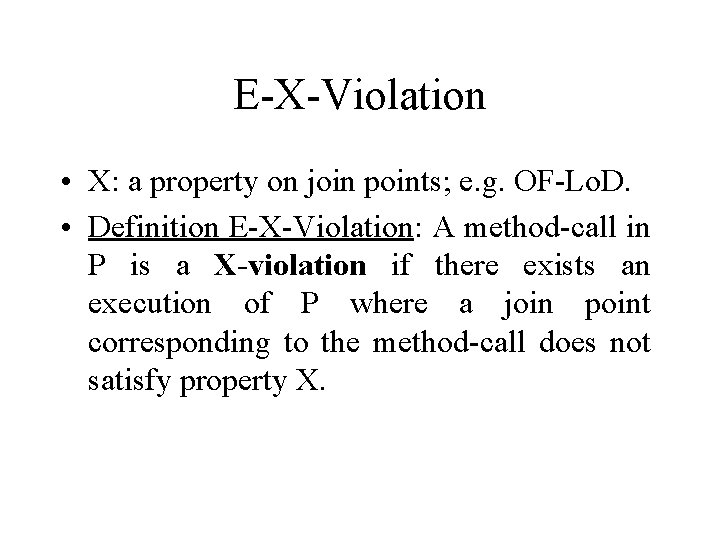 E-X-Violation • X: a property on join points; e. g. OF-Lo. D. • Definition