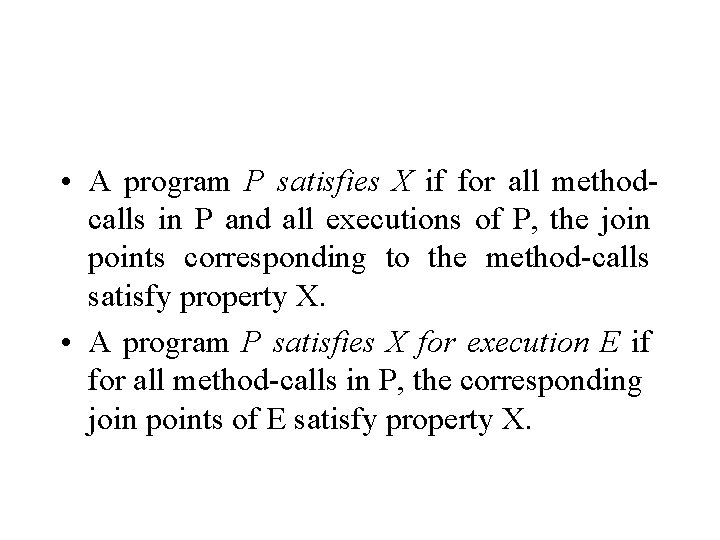  • A program P satisfies X if for all methodcalls in P and