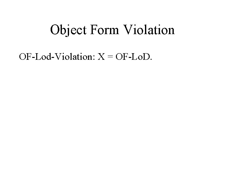 Object Form Violation OF-Lod-Violation: X = OF-Lo. D. 