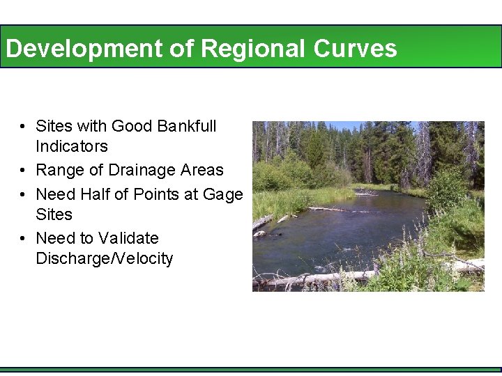 Development of Regional Curves • Sites with Good Bankfull Indicators • Range of Drainage