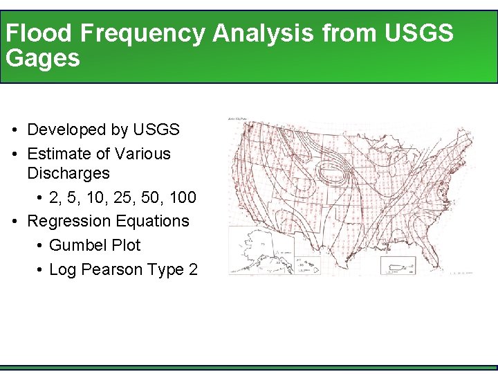 Flood Frequency Analysis from USGS Gages • Developed by USGS • Estimate of Various