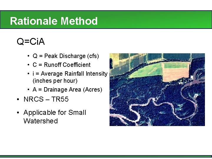 Rationale Method Q=Ci. A • Q = Peak Discharge (cfs) • C = Runoff