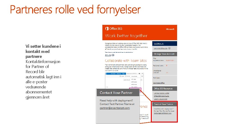 Vi setter kundene i kontakt med partnere Kontaktinformasjon for Partner of Record blir automatisk