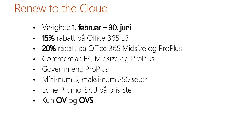 Renew to the Cloud • • Varighet: 1. februar – 30. juni 15% rabatt