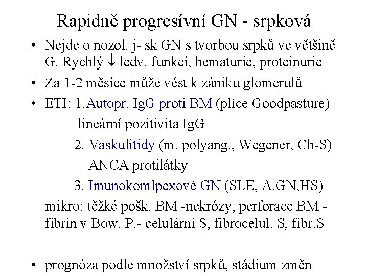 Rapidně progresívní GN - srpková • Nejde o nozol. j- sk GN s tvorbou