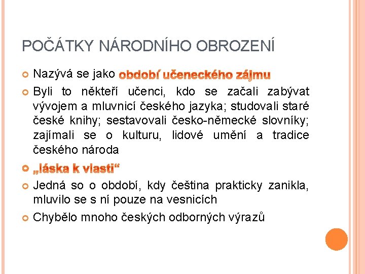POČÁTKY NÁRODNÍHO OBROZENÍ Nazývá se jako Byli to někteří učenci, kdo se začali zabývat POČÁTKY NÁRODNÍHO OBROZENÍ Nazývá se jako Byli to někteří učenci, kdo se začali zabývat