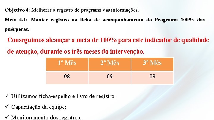 Objetivo 4: Melhorar o registro do programa das informações. Meta 4. 1: Manter registro