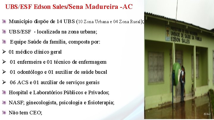 UBS/ESF Edson Sales/Sena Madureira -AC Município dispõe de 14 UBS (10 Zona Urbana e