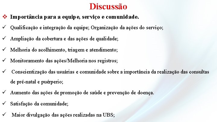 Discussão v Importância para a equipe, serviço e comunidade. ü Qualificação e integração da
