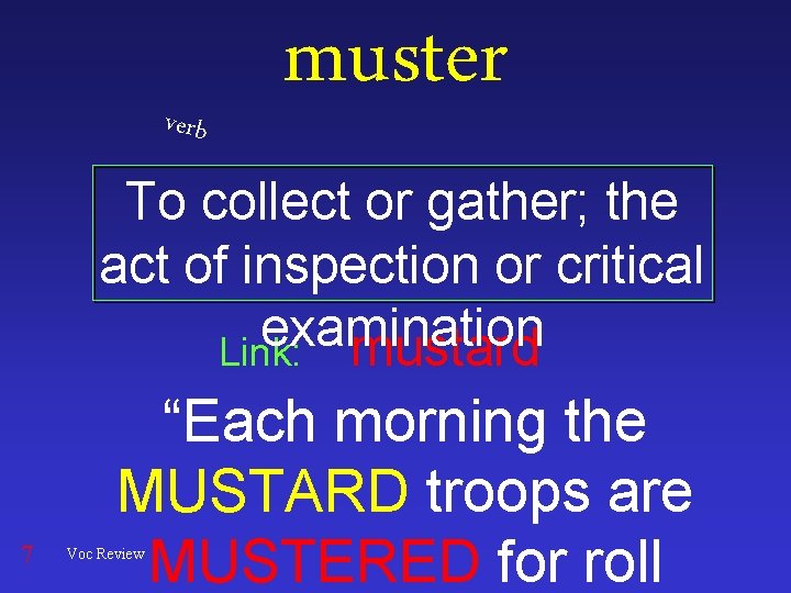 verb muster To collect or gather; the act of inspection or critical examination Link: