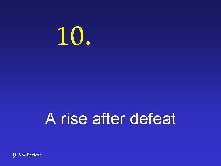 10. A rise after defeat 9 Voc Review 