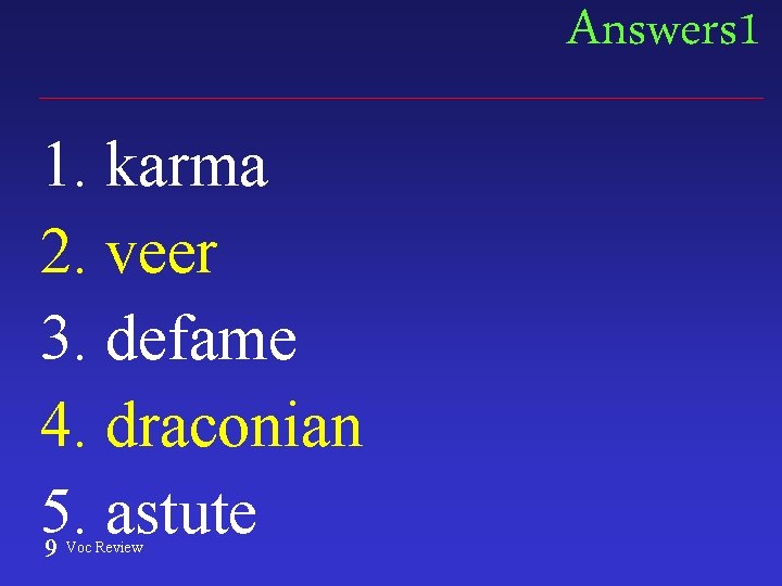 Answers 1 1. karma 2. veer 3. defame 4. draconian 5. astute 9 Voc