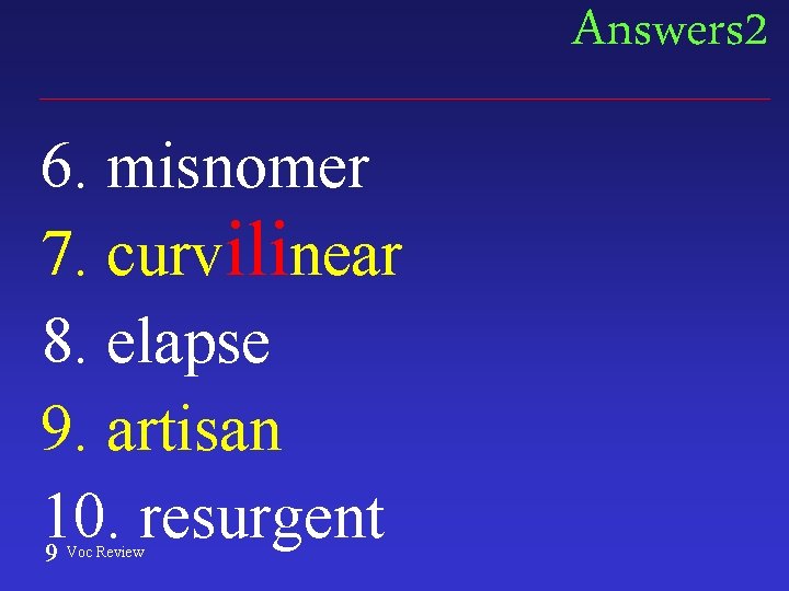 Answers 2 6. misnomer 7. curvilinear 8. elapse 9. artisan 10. resurgent 9 Voc