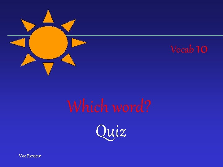 Vocab 10 Which word? Quiz Voc Review 