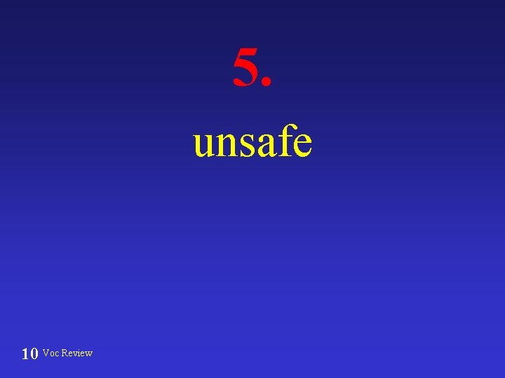 5. unsafe 10 Voc Review 