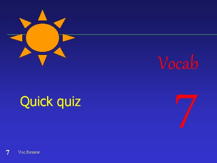 Vocab Quick quiz 7 Voc Review 7 