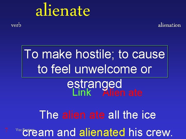 alienate verb alienation To make hostile; to cause to feel unwelcome or estranged Link