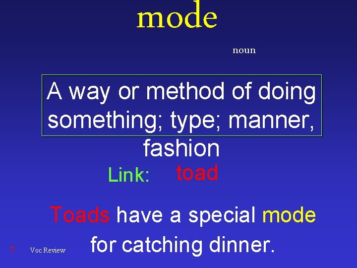 mode noun A way or method of doing something; type; manner, fashion Link: 7