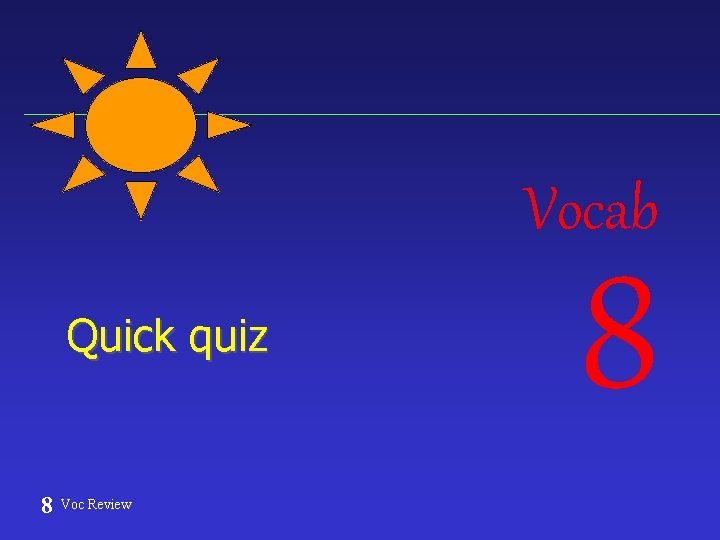 Vocab Quick quiz 8 Voc Review 8 