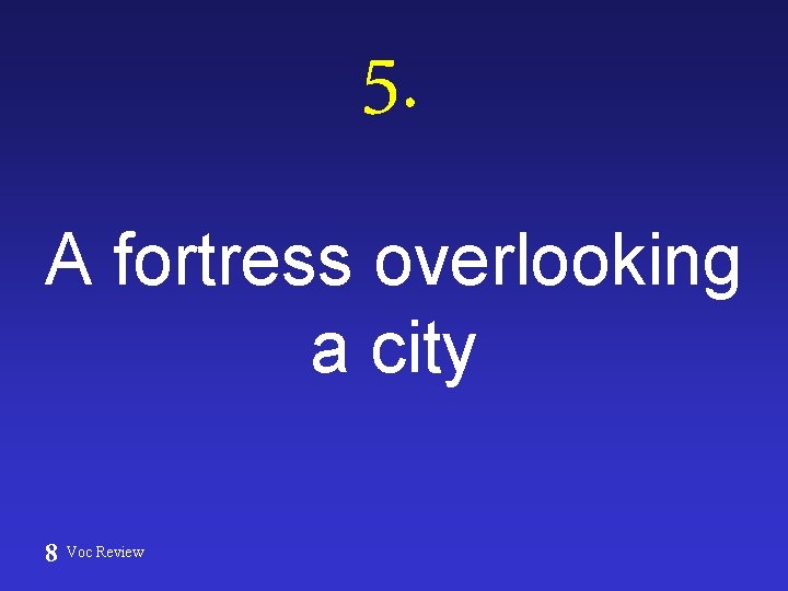 5. A fortress overlooking a city 8 Voc Review 