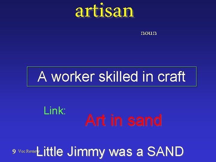 artisan noun A worker skilled in craft Link: 9 Art in sand Little Jimmy