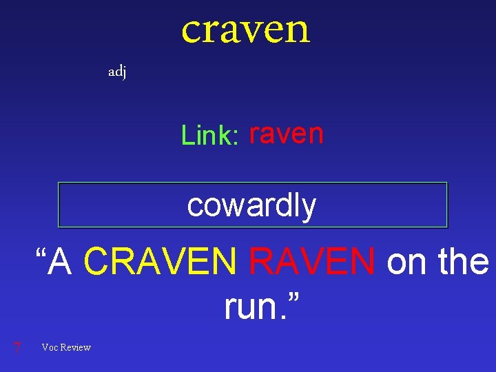 adj craven Link: raven cowardly “A CRAVEN on the run. ” 7 Voc Review