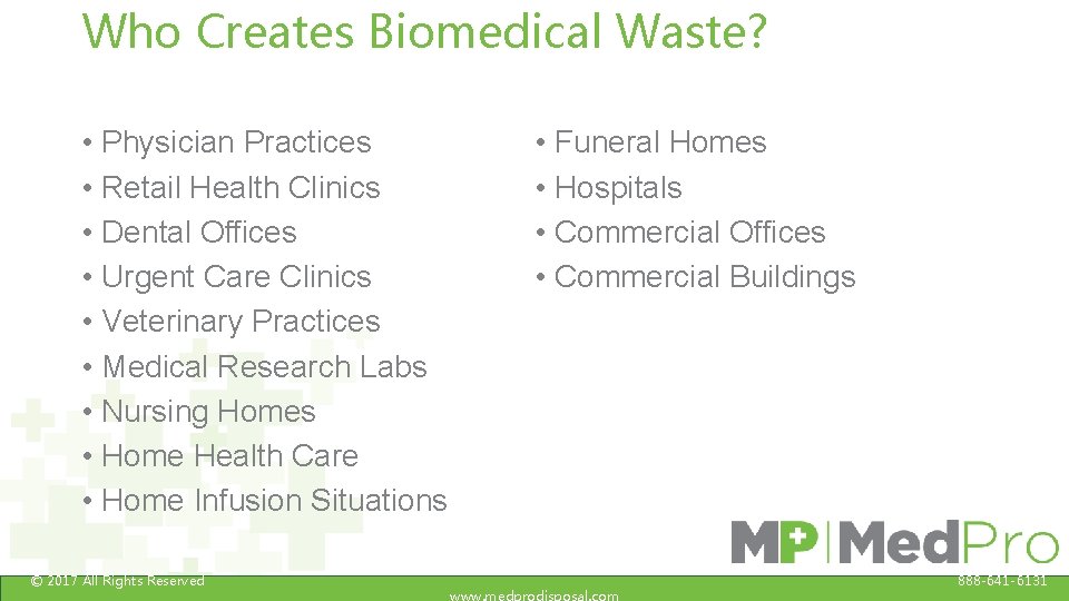 Who Creates Biomedical Waste? • Physician Practices • Retail Health Clinics • Dental Offices