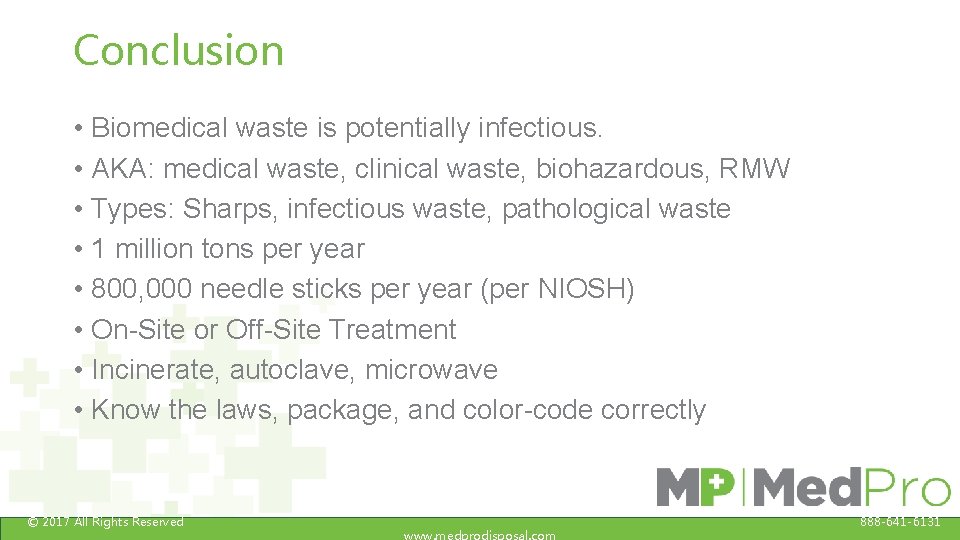 Conclusion • Biomedical waste is potentially infectious. • AKA: medical waste, clinical waste, biohazardous,