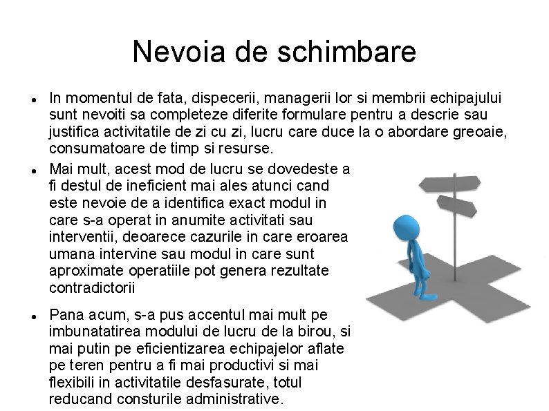 Nevoia de schimbare In momentul de fata, dispecerii, managerii lor si membrii echipajului sunt