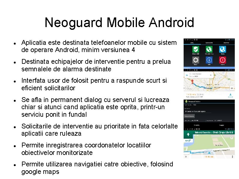 Neoguard Mobile Android Aplicatia este destinata telefoanelor mobile cu sistem de operare Android, minim