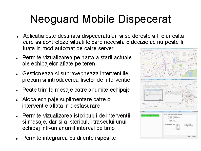 Neoguard Mobile Dispecerat Aplicatia este destinata dispeceratului, si se doreste a fi o unealta