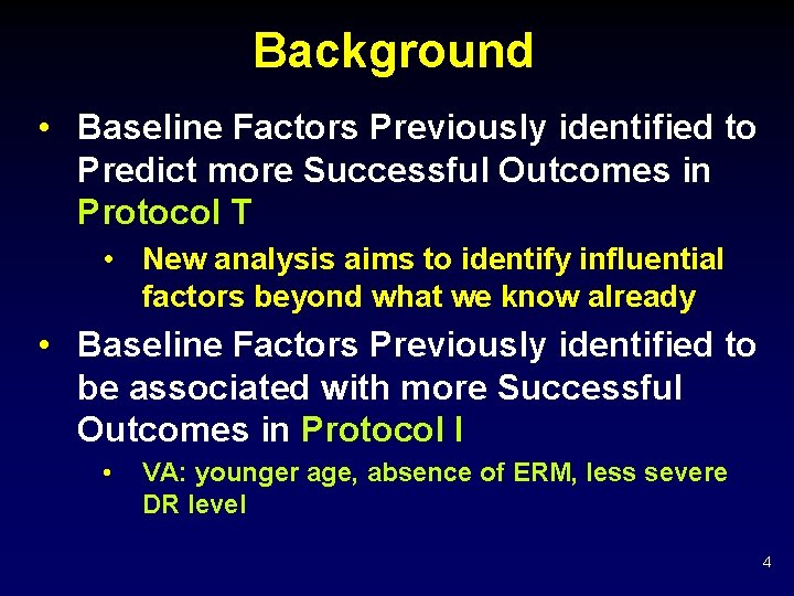 Background • Baseline Factors Previously identified to Predict more Successful Outcomes in Protocol T