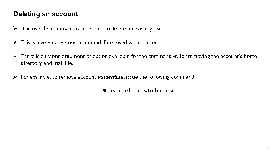 Deleting an account Ø The userdel command can be used to delete an existing