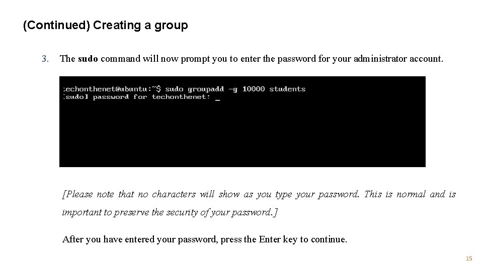 (Continued) Creating a group 3. The sudo command will now prompt you to enter
