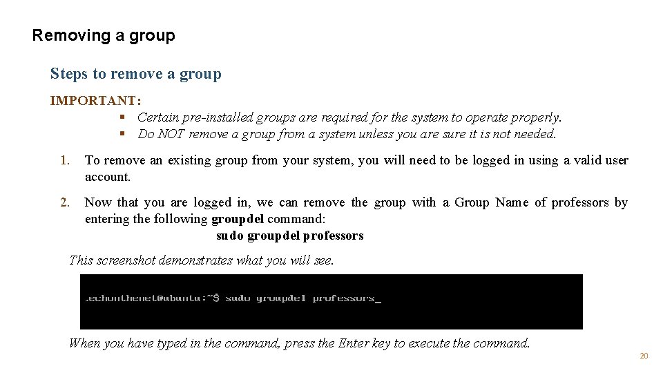 Removing a group Steps to remove a group IMPORTANT: § Certain pre-installed groups are