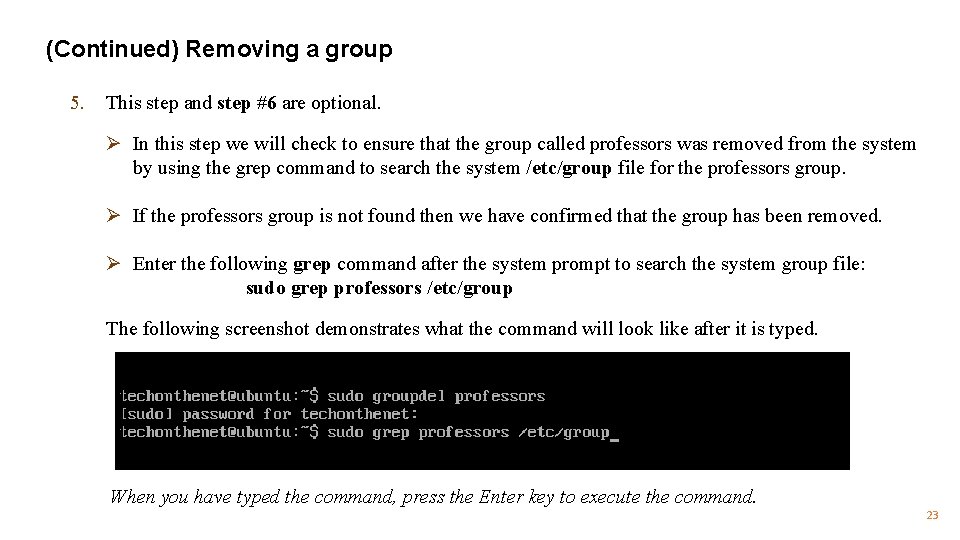 (Continued) Removing a group 5. This step and step #6 are optional. Ø In