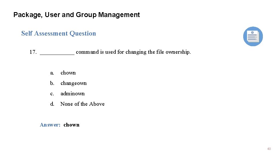 Package, User and Group Management Self Assessment Question 17. ______ command is used for