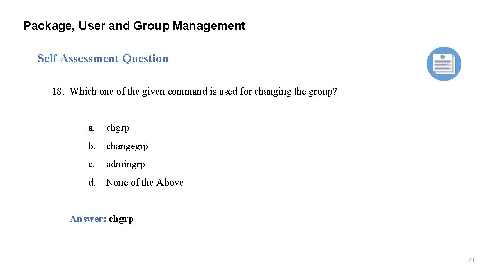 Package, User and Group Management Self Assessment Question 18. Which one of the given